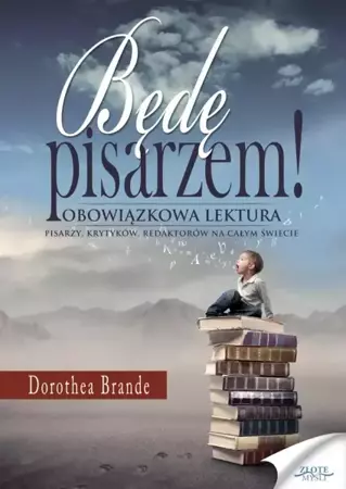 Będę pisarzem (Wersja elektroniczna (PDF)) - Dorothea Brande