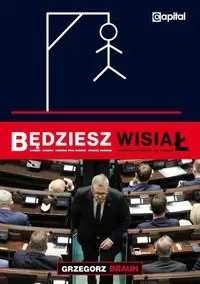 Będziesz wisiał - GRZEGORZ BRAUN