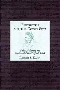 Beethoven and the Grosse Fuge - Robert S. Kahn