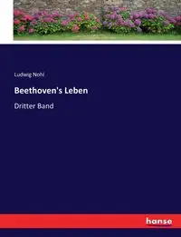 Beethoven's Leben - Nohl Ludwig