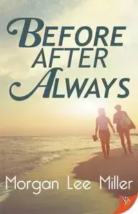 Before. After. Always. - Morgan Lee Miller