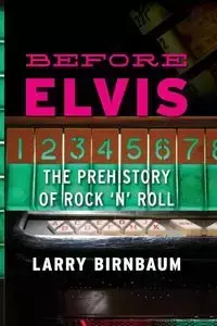 Before Elvis - Larry Birnbaum