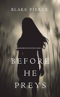 Before He Preys (A Mackenzie White Mystery-Book 9) - Blake Pierce