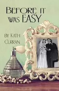 Before It Was Easy - Curran Kath