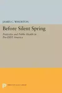 Before Silent Spring - Whorton James C.