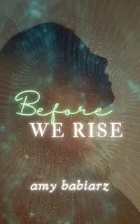 Before We Rise - Amy Babiarz