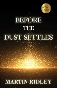 Before the Dust Settles - Martin Ridley