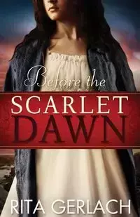 Before the Scarlet Dawn - Rita Gerlach