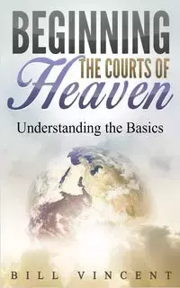 Beginning the Courts of Heaven - Vincent Bill