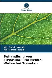 Behandlung von Fusarium- und Nemic-Welke bei Tomaten - Hossain Md. Belal