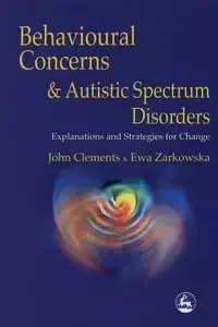 Behavioral Concerns and Autistic Spectrum Disorders - John Clements