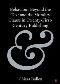 Behaviour Beyond the Text and the Morality Clause in Twenty-First-Century Publishing - Bullen Chiara