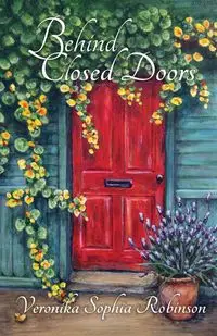 Behind Closed Doors - Veronika Sophia Robinson