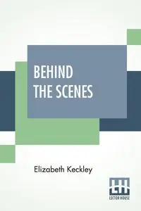 Behind The Scenes - Elizabeth Keckley