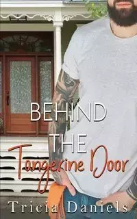 Behind The Tangerine Door - Tricia Daniels