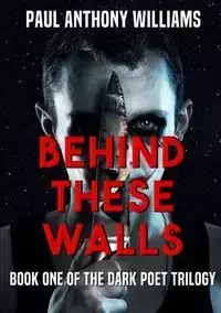 Behind These Walls - Williams Paul Anthony