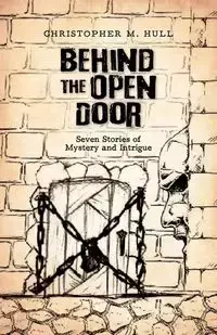 Behind the Open Door - Hull Christopher M.