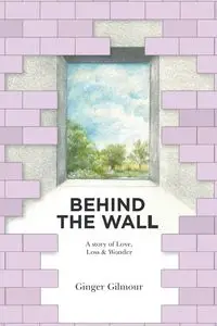 Behind the Wall - Ginger Gilmour