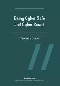 Being Cyber Safe and Cyber Smart - Teacher's Guide - Dolly Bhargava