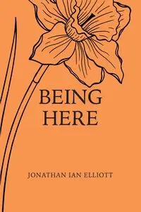 Being Here - Elliott Jonathan Ian