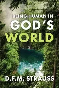 Being Human in God's World - Strauss D.F.M.