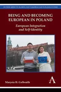 Being and Becoming European in Poland - Galbraith Marysia H.