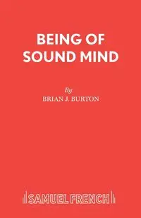 Being of Sound Mind - Burton Brian J