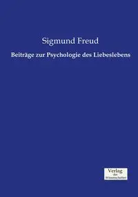 Beiträge zur Psychologie des Liebeslebens - Freud Sigmund