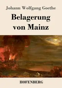 Belagerung von Mainz - Goethe Johann Wolfgang