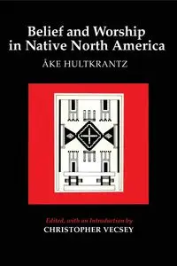 Belief and Worship in Native North America - Hultkrantz Ake