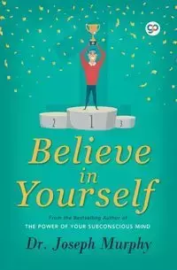 Believe in Yourself - Joseph Murphy