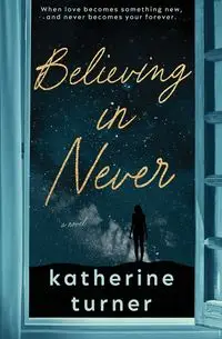 Believing in Never - Katherine Turner