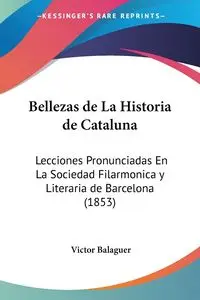 Bellezas de La Historia de Cataluna - Victor Balaguer