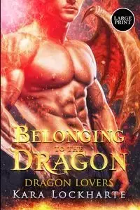 Belonging to the Dragon - Kara Lockharte