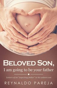 Beloved son, I am going to be your Father - Reynaldo Pareja