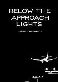 Below the Approach Lights - Ryan Onorato