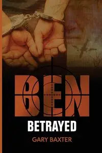 Ben Betrayed - Gary Baxter