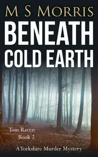 Beneath Cold Earth - Morris M S