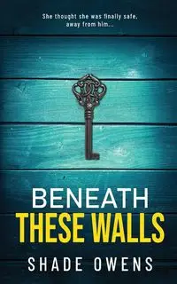 Beneath These Walls - Owens Shade