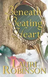 Beneath a Beating Heart - Lauri Robinson