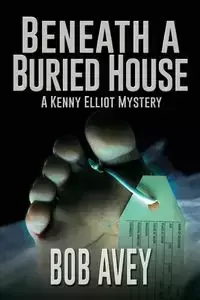 Beneath a Buried House - Bob Avey