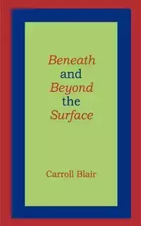 Beneath and Beyond the Surface - Blair Carroll