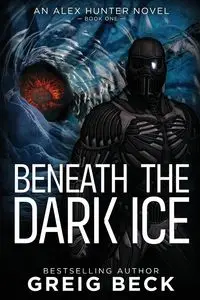 Beneath the Dark Ice - Beck Greig