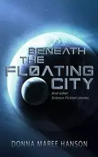 Beneath the Floating City - Donna Hanson Maree