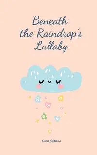 Beneath the Raindrop's Lullaby - Liblikas Liina