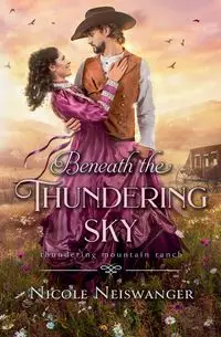 Beneath the Thundering Sky - Nicole Neiswanger