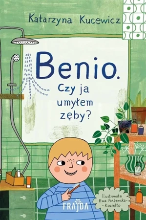 Benio. Czy ja umyłem zęby? - Katarzyna Kucewicz, Ewa Poklewska-Koziełło