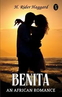 Benita, An African Romance - Haggard H. Rider