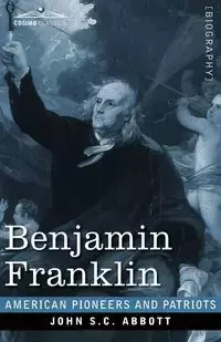 Benjamin Franklin - John S.C. Abbott