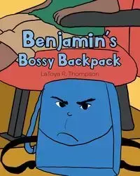 Benjamin's Bossy Backpack - LaToya R. Thompson